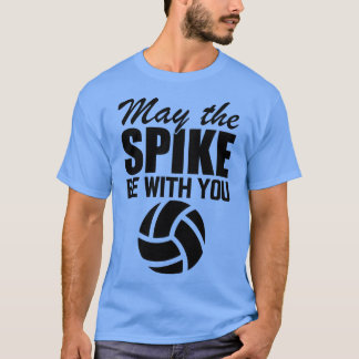 Volleyball Möge die Spitze mit dir sein T-Shirt