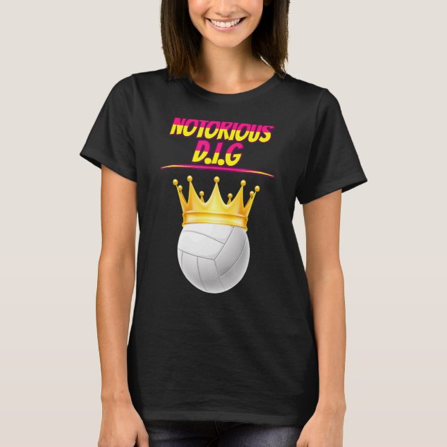 Volleyball Notorious D I G Quote sarkastisch T-Shirt (Vorderseite)