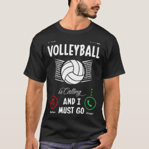 Volleyball ruft und ich muss gehen T-Shirt