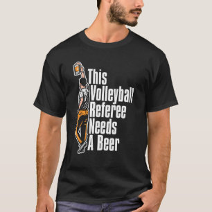 Volleyball-Schiedsrichter Reffing Volleyball Beer T-Shirt