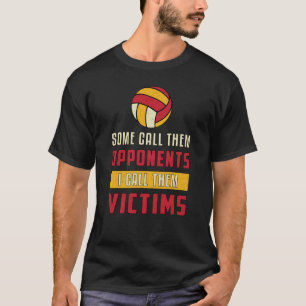 Volleyball-Spieler Manche nennen sie Gegner-Team T-Shirt