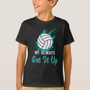 Volleyball Wir holen es immer auf Volleyball T-Shirt