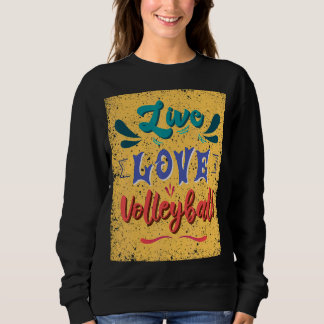 Volleyballteam Live-Liebe Sweatshirt