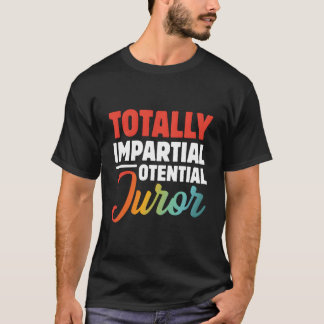 Völlig unvoreingenommener Geschworener T-Shirt
