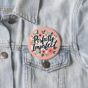 Vollkommen unvollkommene Blumen-Typografie-Zitat Button