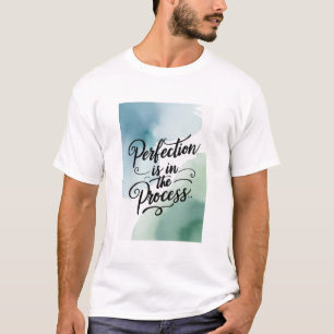 Vollkommenheit liegt im Prozess T-Shirt