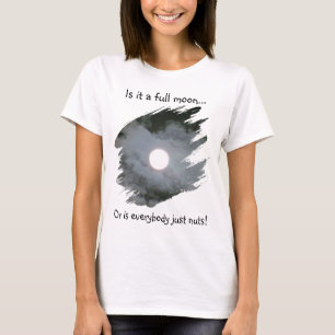 Vollmond Ist Jeder Verrückt Lustiges Licht T-Shirt