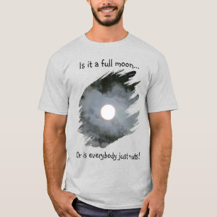 Vollmond Ist Jeder Verrückt Lustiges Licht T-Shirt