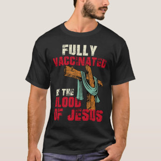 Vollständig geimpft durch das Blut Jesu Christlich T-Shirt