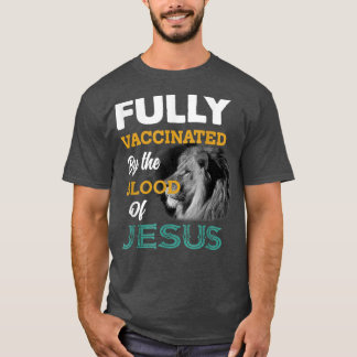 Vollständig geimpft durch das Blut Jesu T - Shirt