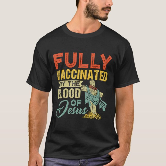 Vollständig geimpft durch das Blut von JesusT-Shir T-Shirt (Vorderseite)