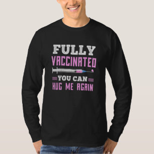 Vollständig geimpft, kannst du mich wieder umarmen T-Shirt