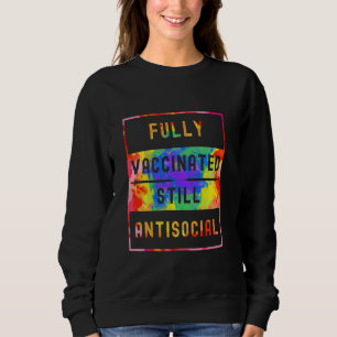 Vollständig geimpft noch antisoziales Witz Niedlic Sweatshirt