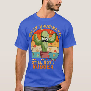 Vollständig geimpft noch kein Hugger Funny Cactus T-Shirt