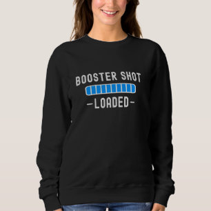 Vollständig geimpfte Booster-Shot Loaded Funny Coo Sweatshirt