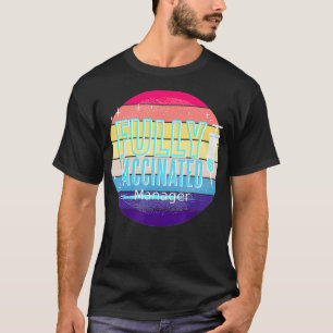 Vollständig geimpfter Marketingmanager T-Shirt