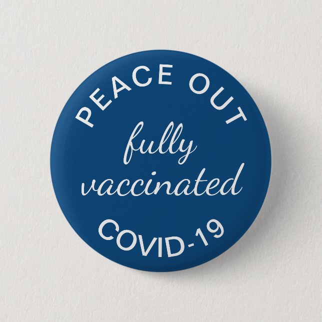 Vollständig geimpfter Peace Out Covid Blue Button (Vorderseite)