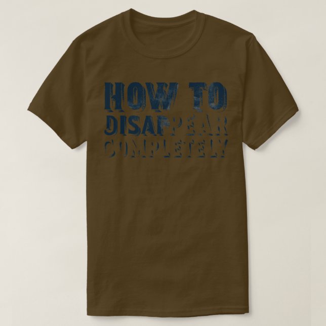 Vollständig verschwinden T-Shirt (Design vorne)
