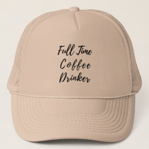 Vollzeit Kaffee trinken - Funny Coffee Quote Truckerkappe