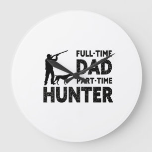 Vollzeit-Vater Teilzeit-Jäger   Lustiger Jagd-Vate Große Wanduhr