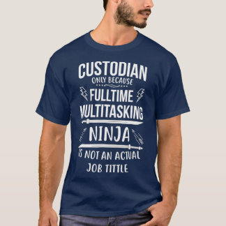 Vollzeitbeschäftigter Custodian Multitasking Ninja T-Shirt