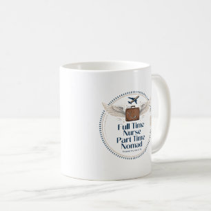 Vollzeitkrankenschwester Teilzeitnomade - Reisekra Kaffeetasse