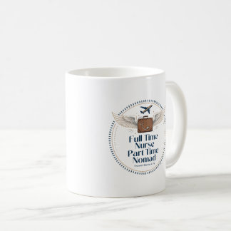 Vollzeitkrankenschwester Teilzeitnomade - Reisekra Kaffeetasse