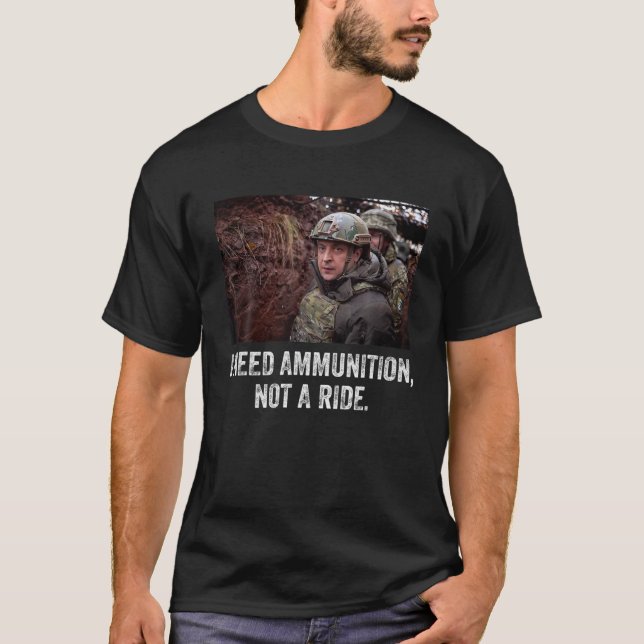 Volodymyr Zelensky I brauche Munition, keine Fahrt T-Shirt (Vorderseite)