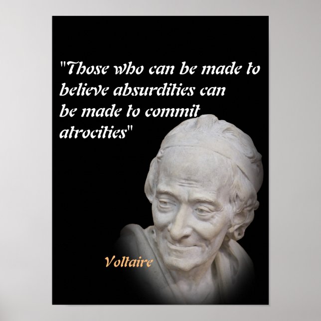 Voltaire-Zitat über Absurditäten und Gräueltaten Poster (Vorne)