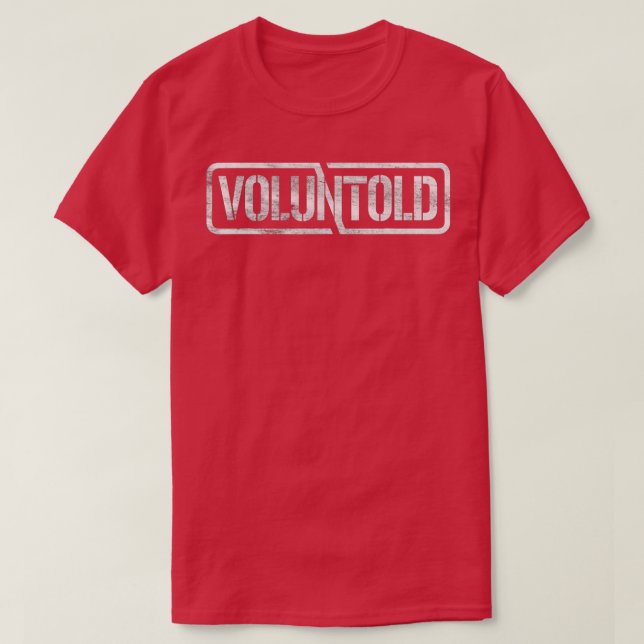 Volunerzählt Funny Military Phrase nicht freiwilli T-Shirt (Design vorne)