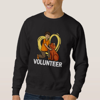Volunteer shelter animal rescue Volunteer helper r Sweatshirt