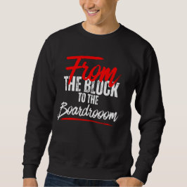 Vom Block zum Boardroom™ Hustle-to-Legacy Sweatshirt