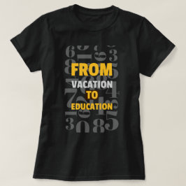 Vom Urlaub bis zur Bildung Schule T-Shirt