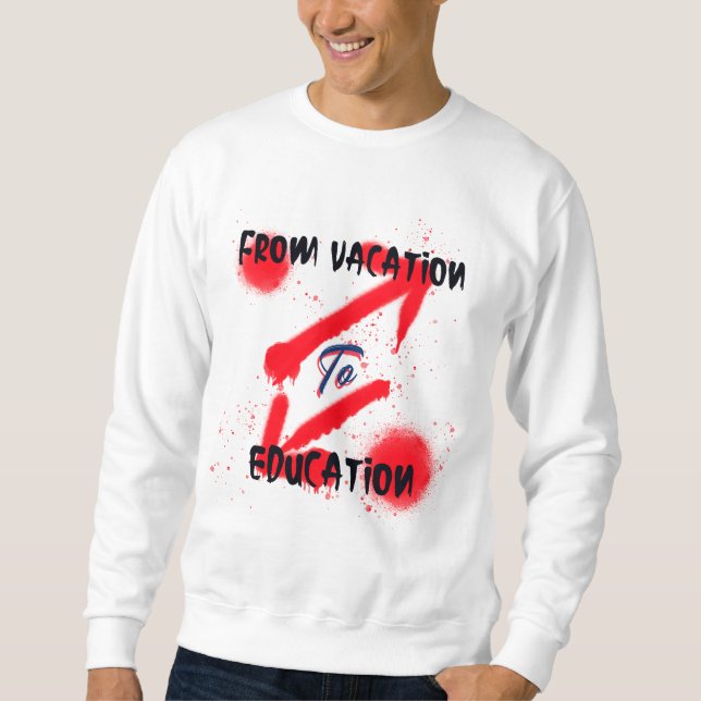 Vom Urlaub bis zur Bildung Sweatshirt (Vorderseite)