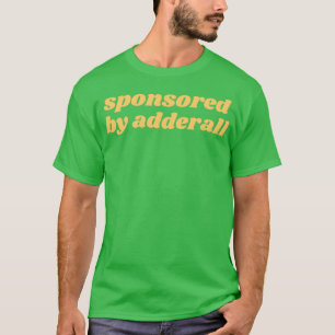 von Adderall gesponsert 10 T-Shirt
