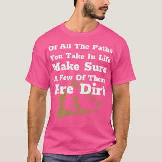 Von allen Pfaden, die Sie im Leben nehmen, sorgen  T-Shirt