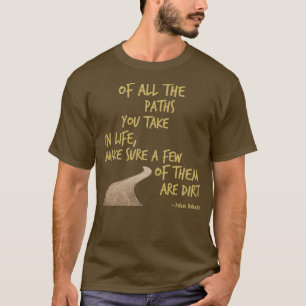 Von allen Pfaden, die Sie im Leben nehmen, stellen T-Shirt
