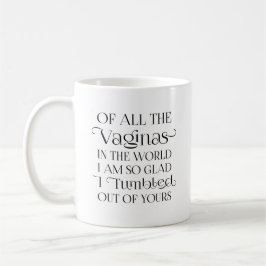 Von allen Vaginas in der Welt lustige Mutter Kaffeetasse