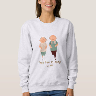 ''Von damals bis immer'' Benutzerdefiniertes Jahr Sweatshirt