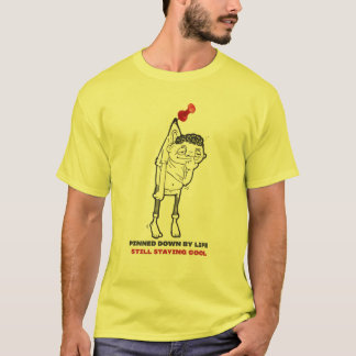 Von dem Leben festgenagelt, immer noch Cool T-Shir T-Shirt