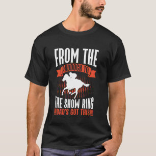 Von der Koppel in den Showring Papa kriegt das hin T-Shirt
