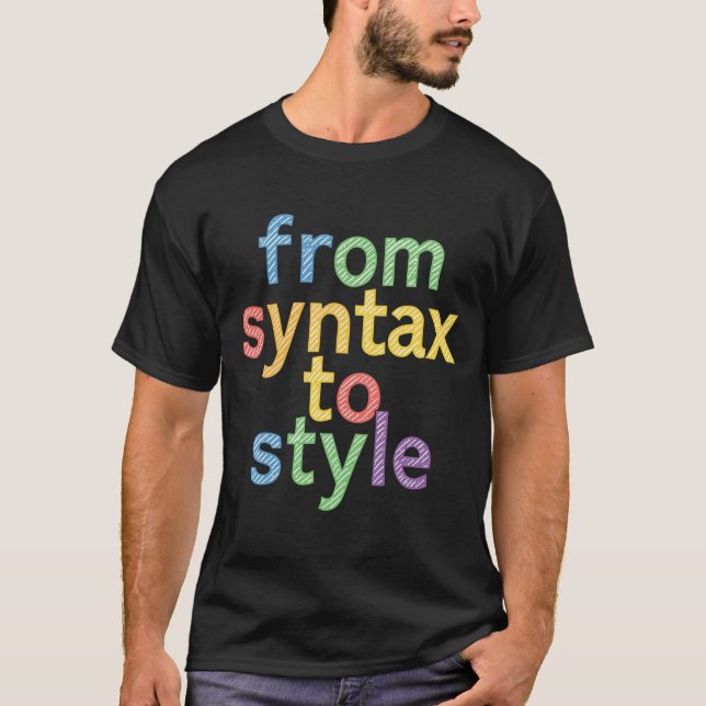Von der Syntax zum Stil – Codierung und Design-Typ T-Shirt (Vorderseite)