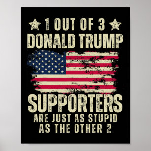 Von drei Unterstützern Donald Trumps, die so blöd  Poster