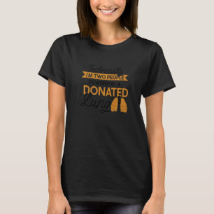 Von einem gespendeten Lung Lung Transplant angetri T-Shirt