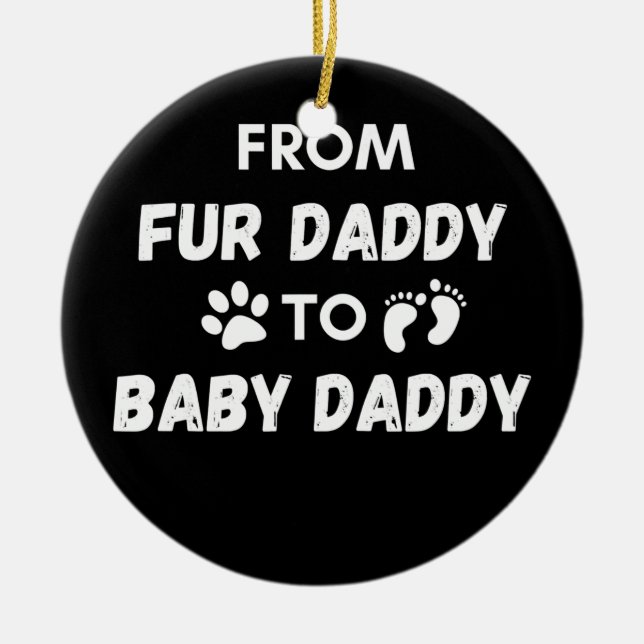 Von Fur Daddy bis Baby Daddy Keramik Ornament (Vorne)