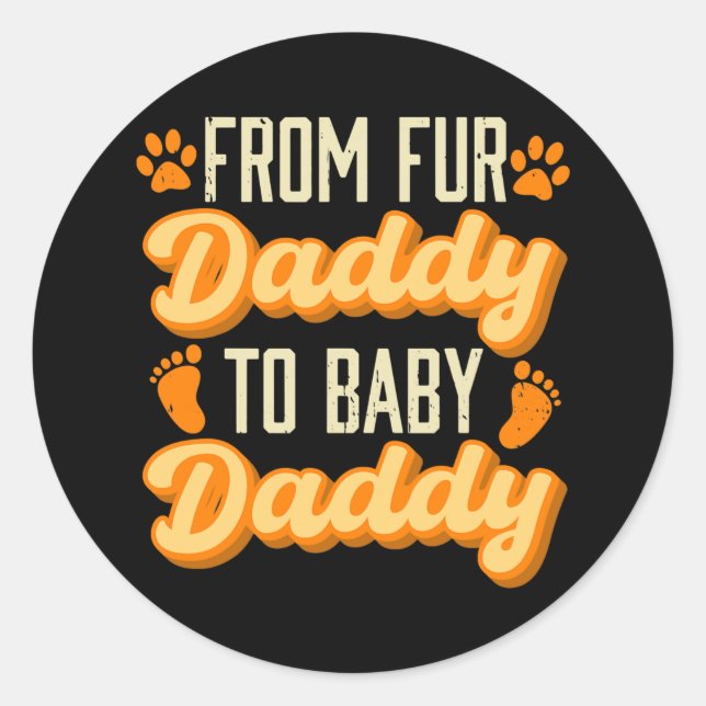 Von Fur Daddy bis Baby Daddy Pregnancy Runder Aufkleber (Vorderseite)