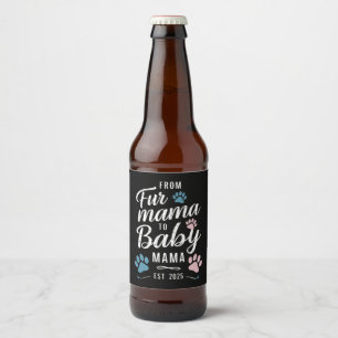 Von Fur Mama zu Baby Mama ca. 2025 Hund Katze Mama Bierflaschenetikett