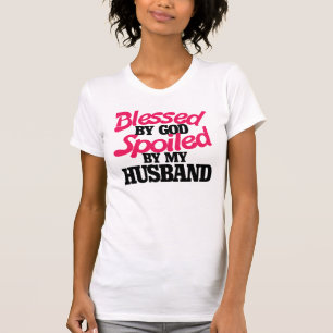 Von GOD gesegnet, verwöhnt von meinem Mann T-Shirt