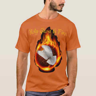 von Heiligem Geist und Feuer T-Shirt