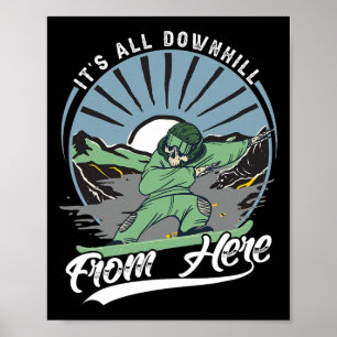 Von hier ist es ganz bergab - Snowboarden - Ski Poster